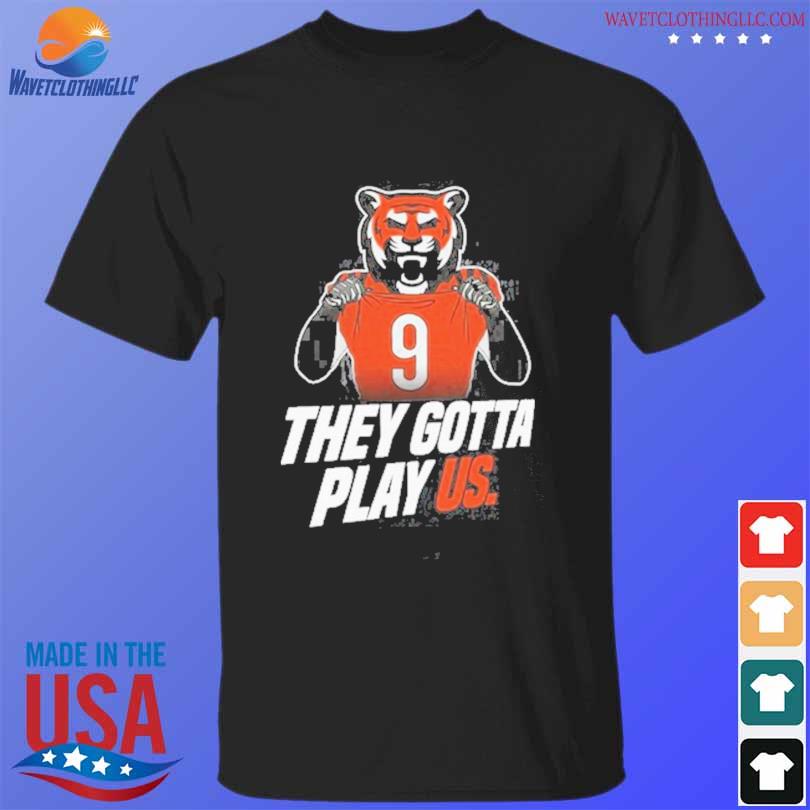 09 They gotta play us shirt, hoodie, sweater, long sleeve and tank top