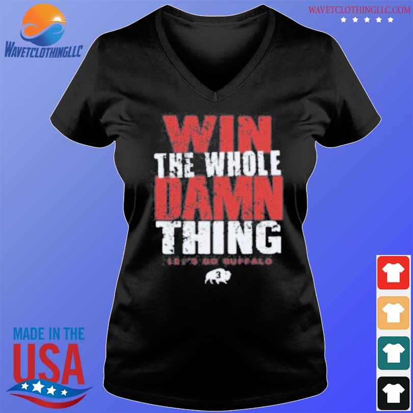 Original 716 win the whole damn thing let's go buffalo bills shirt, hoodie,  sweater, long sleeve and tank top