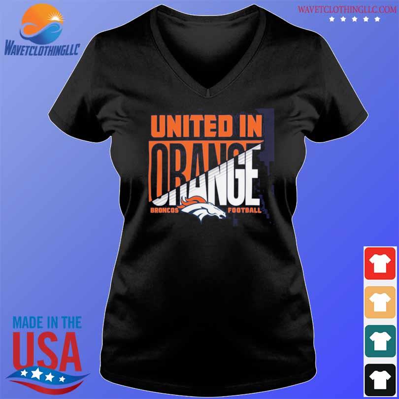 Denver broncos fooball united in orange shirt, hoodie, sweater