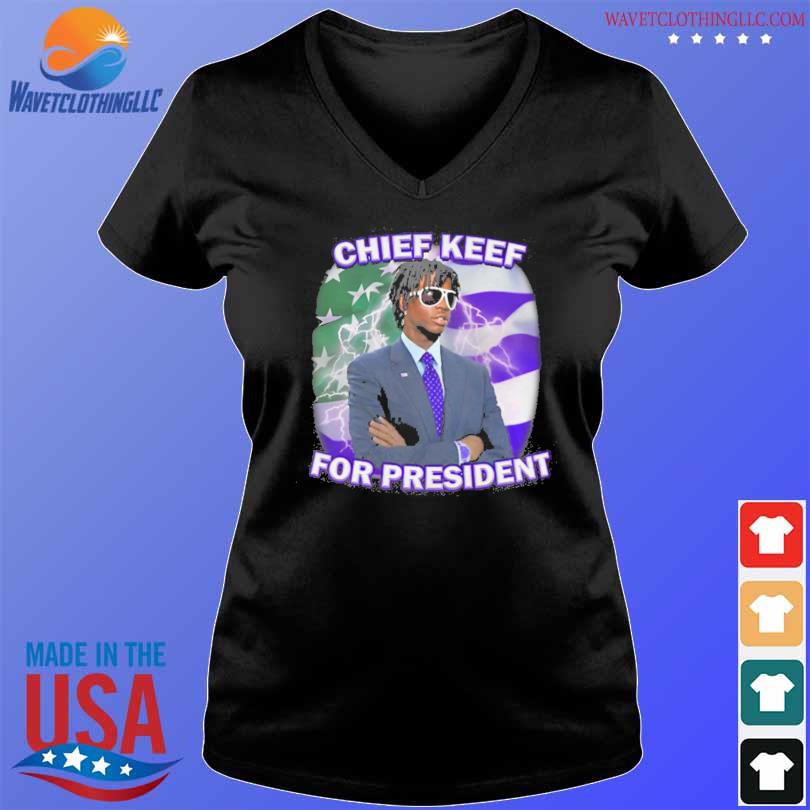 Chief keef for president shirt, hoodie, sweater, long sleeve and tank top