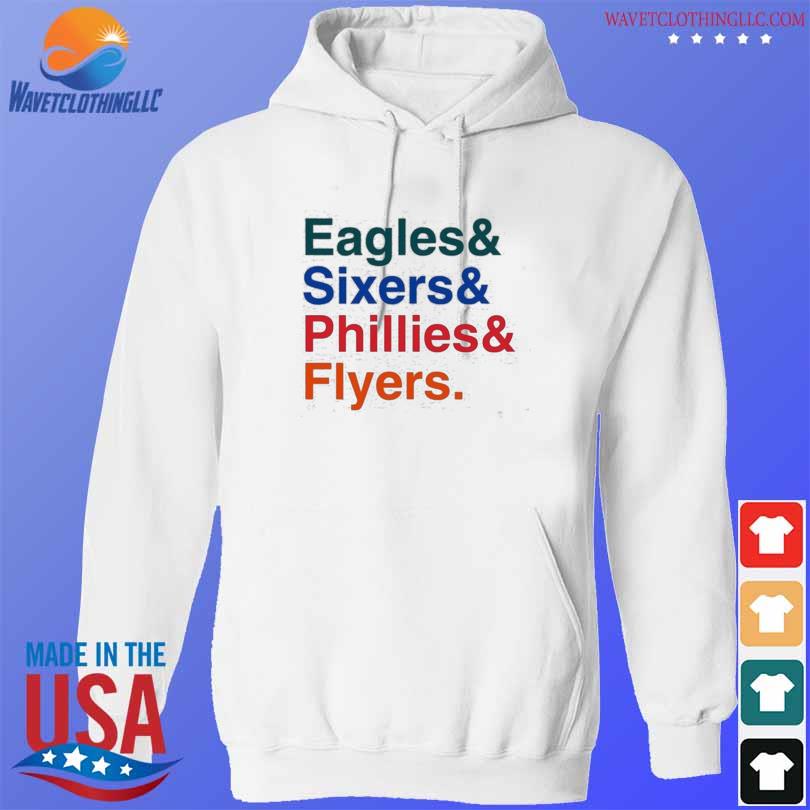 Eagles sixers Phillies Flyers shirt, hoodie, sweater, long sleeve
