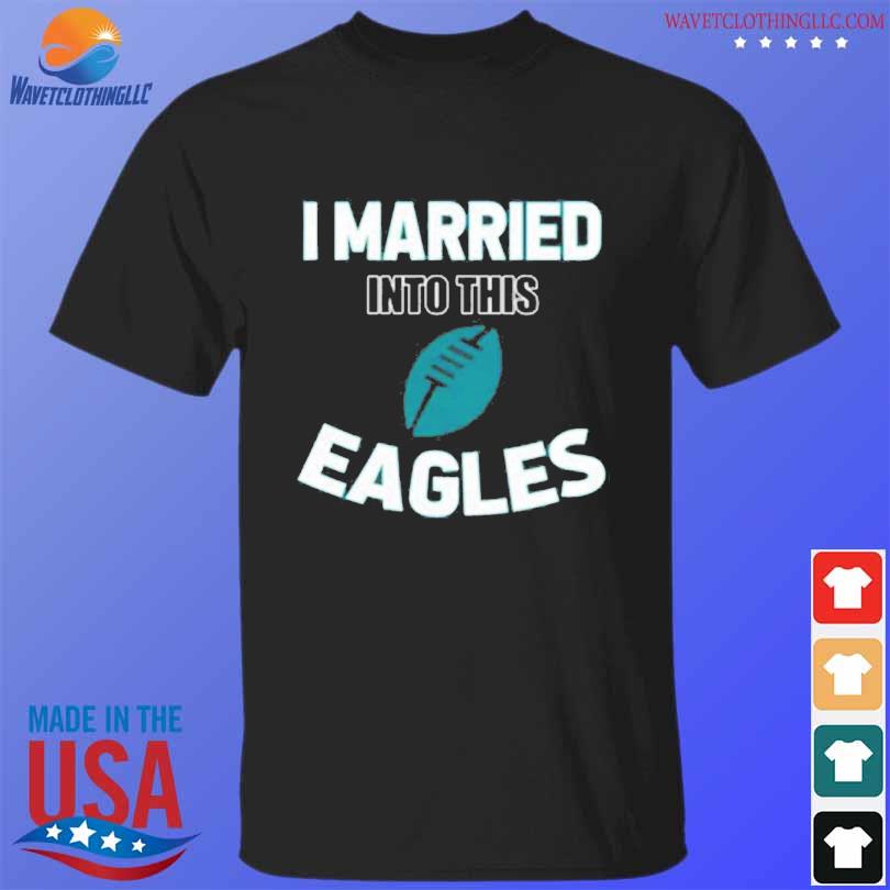 I Married Into This Philadelphia Eagles Football NFL Women's V-Neck T-Shirt  
