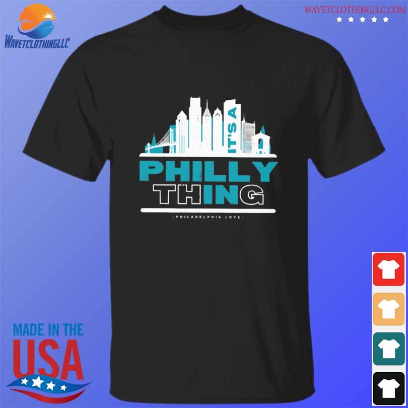 it's a philly thing t shirt