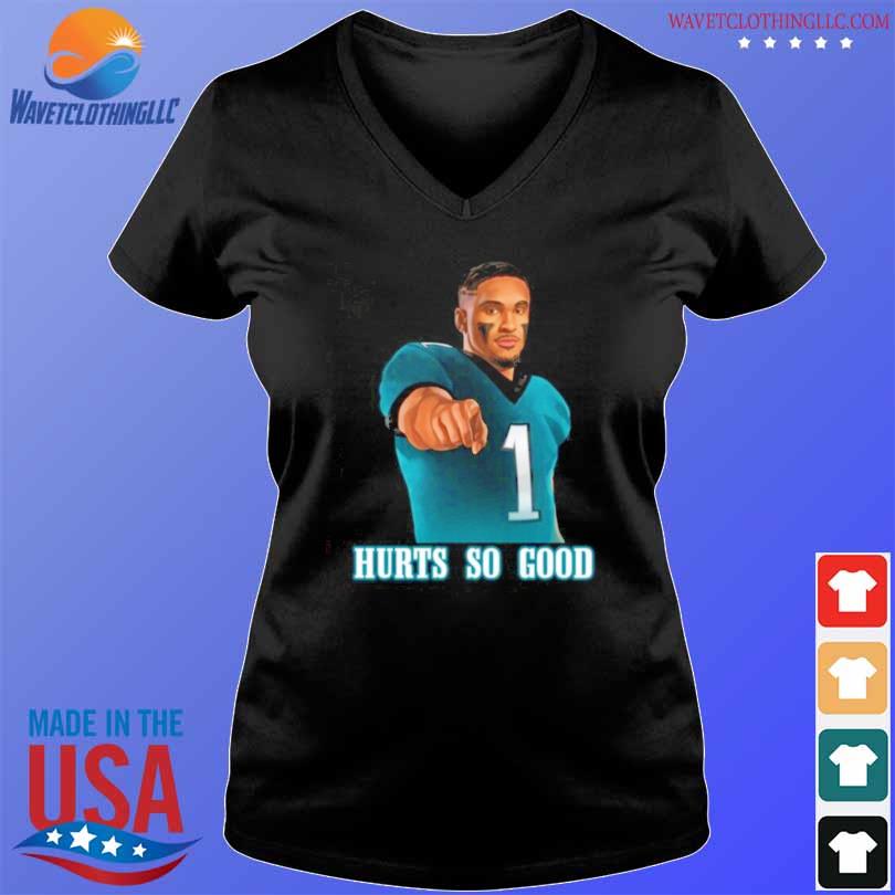 Jalen Hurts Philadelphia Eagles football Hurts so good 2022 T-shirt,  hoodie, sweater, long sleeve and tank top