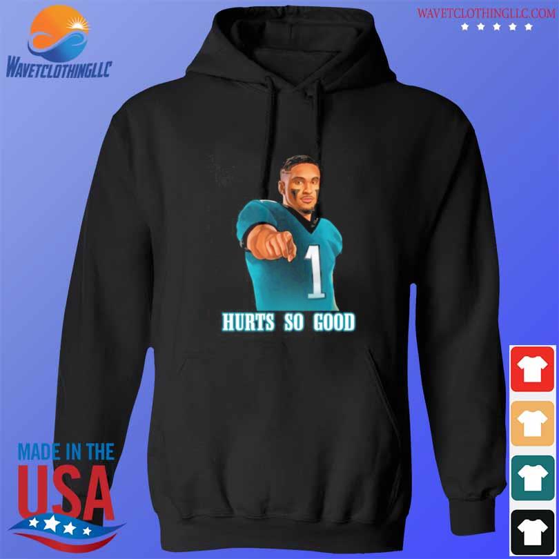 Hurts So Good Nfl Philadelphia Eagles Jalen Hurts So Good 2022 Shirt,  hoodie, sweater, long sleeve and tank top