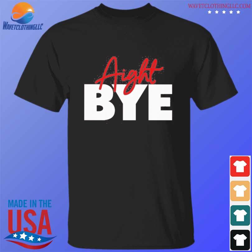 Aight Bye Kimmy's Kreations Shirt, hoodie, sweater, longsleeve and V-neck  T-shirt