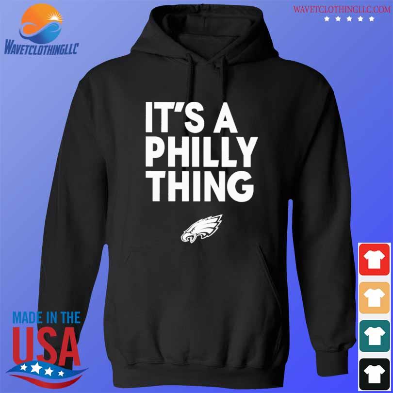 Nick Sirianni It's A Philly Thing Shirt, hoodie, sweater, long sleeve and  tank top