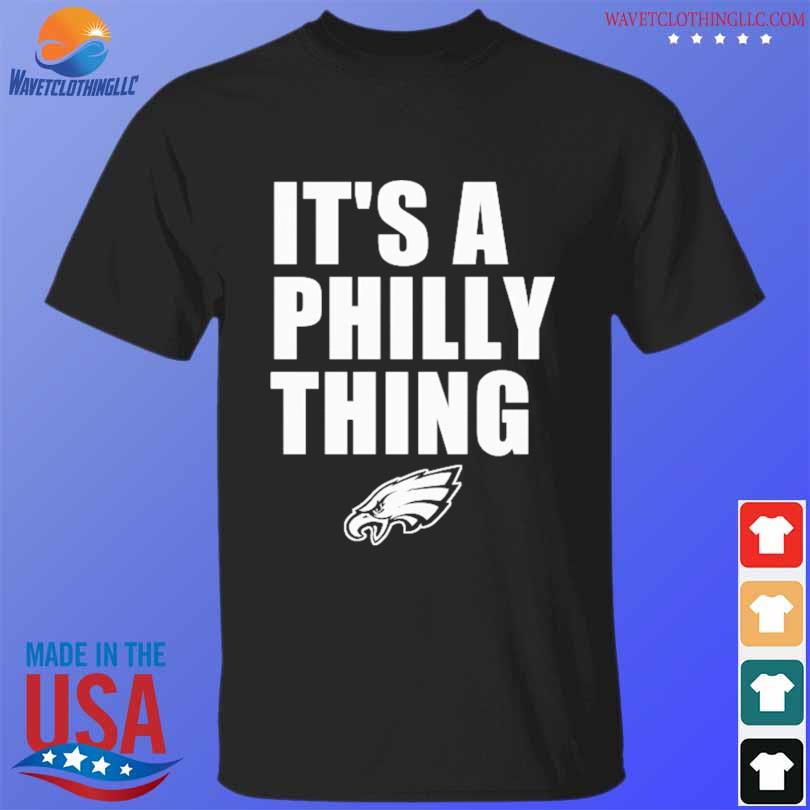 It's a Philly thing Philadelphia Eagles white shirt, hoodie, sweater, long  sleeve and tank top