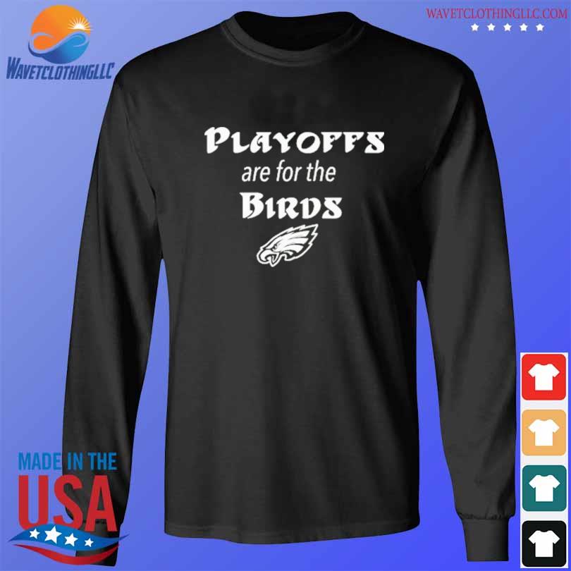 Philadelphia eagles playoffs are for the birds shirt, hoodie