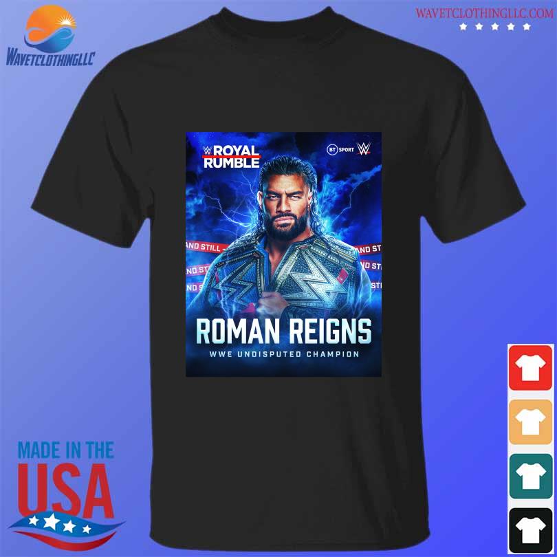 Royal rumble roman reigns we undisputed champion shirt