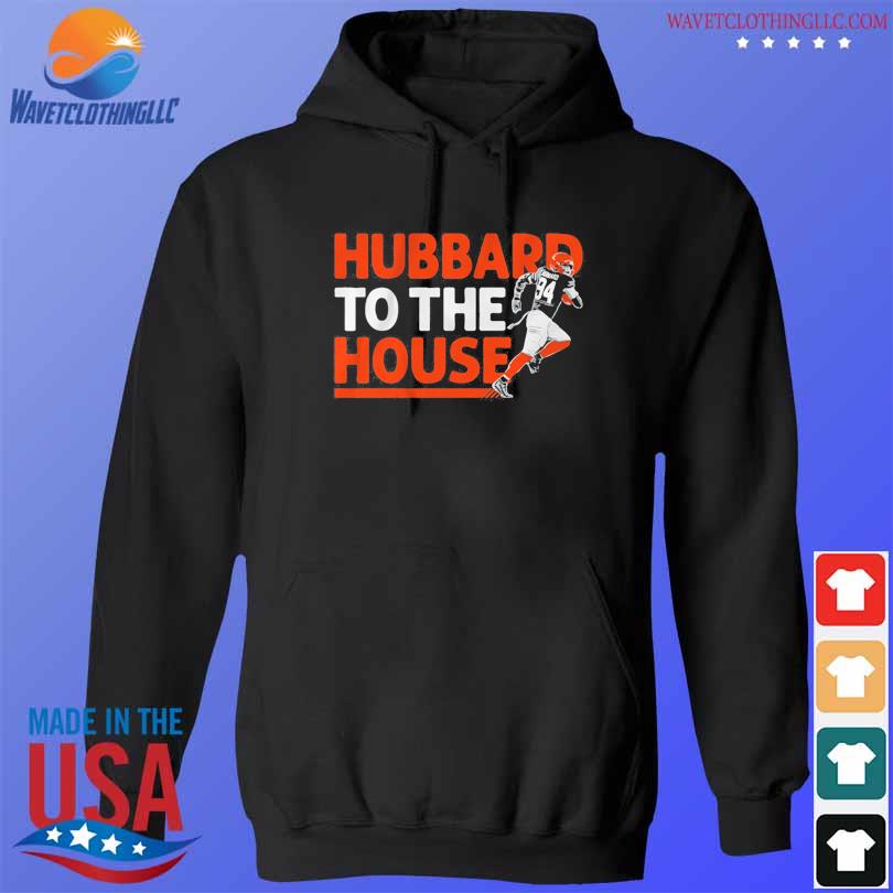 Official Sam hubbard to the house T-shirt, hoodie, sweater, long