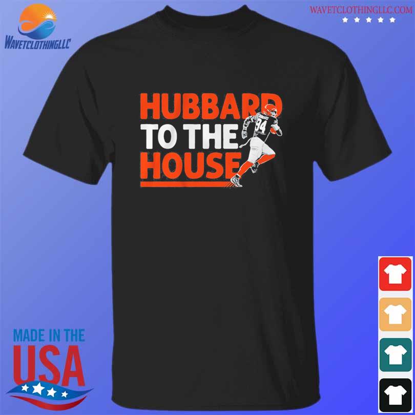 Sam hubbard to the house shirt, hoodie, sweater, long sleeve and