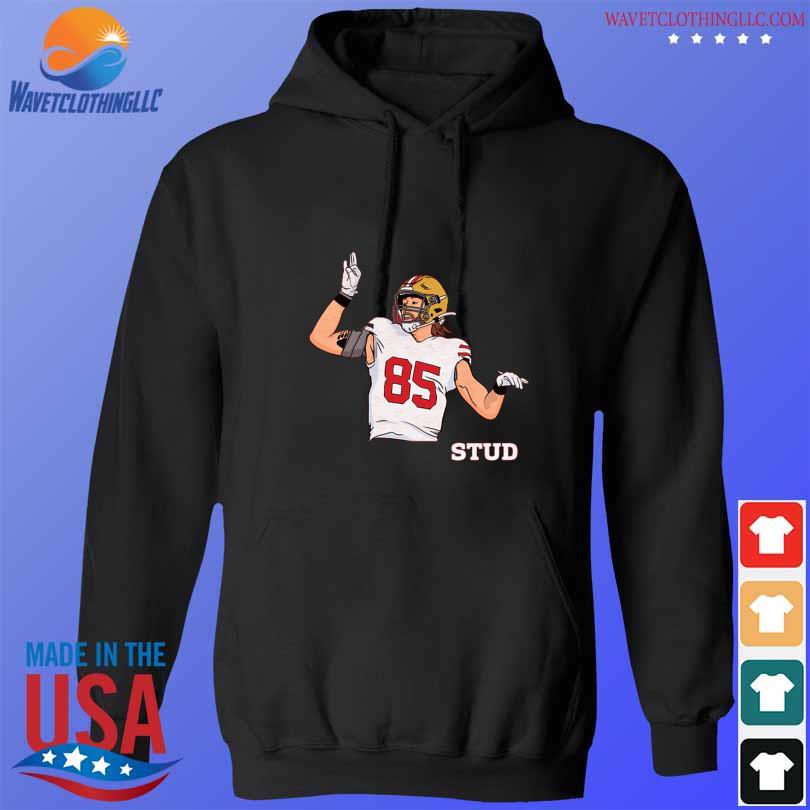 George Kittle Stud T- shirt, hoodie, sweater and long sleeve