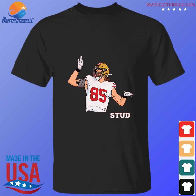 George Kittle Stud T- shirt, hoodie, sweater and long sleeve