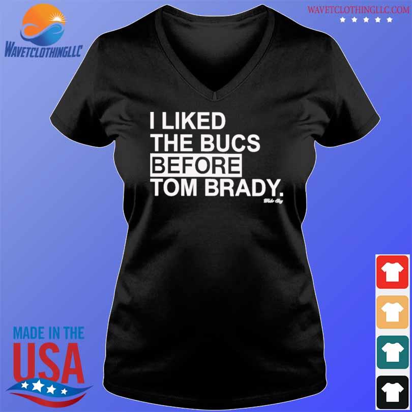 I liked the bucs before Tom Brady shirt, hoodie, sweater, long sleeve and  tank top