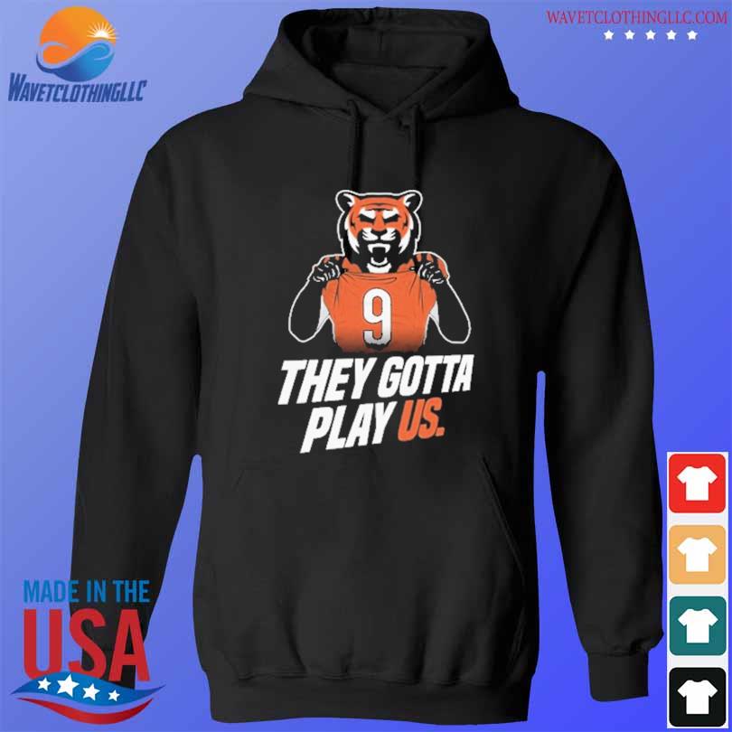 They Gotta Play Us Shirt, hoodie, sweater, long sleeve and tank top