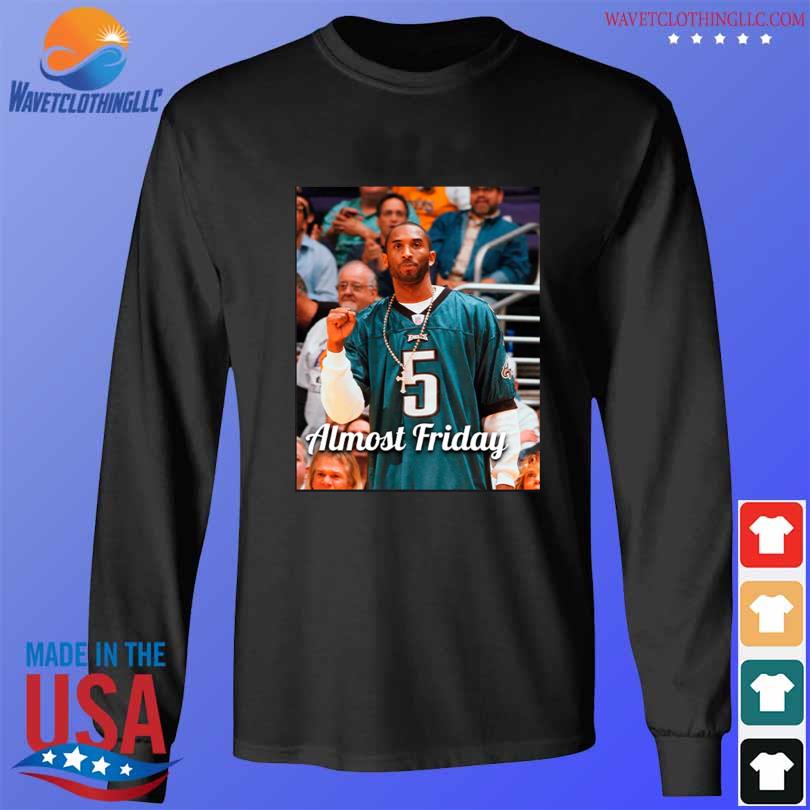 Almost friday eagles kobe shirt, hoodie, sweater, long sleeve and tank top