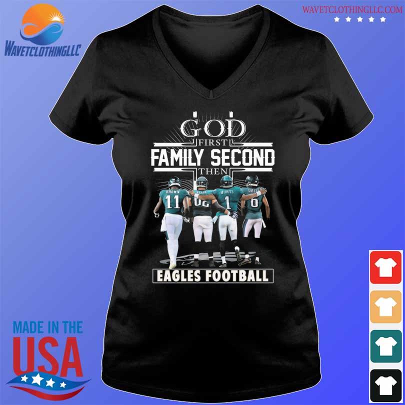 Philadelphia Eagles God 1st Family Second Then Eagles Football