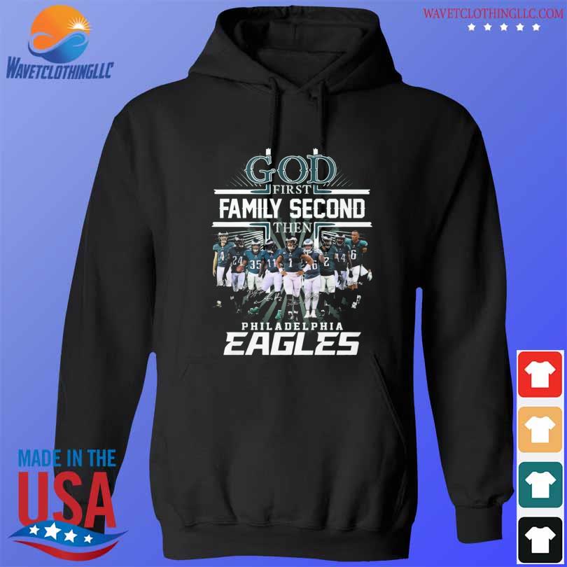 God first family second then Philadelphia Eagles football 2023 logo shirt,  hoodie, sweater, long sleeve and tank top