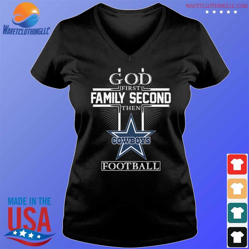 God first family second then Dallas Cowboys football shirt, hoodie