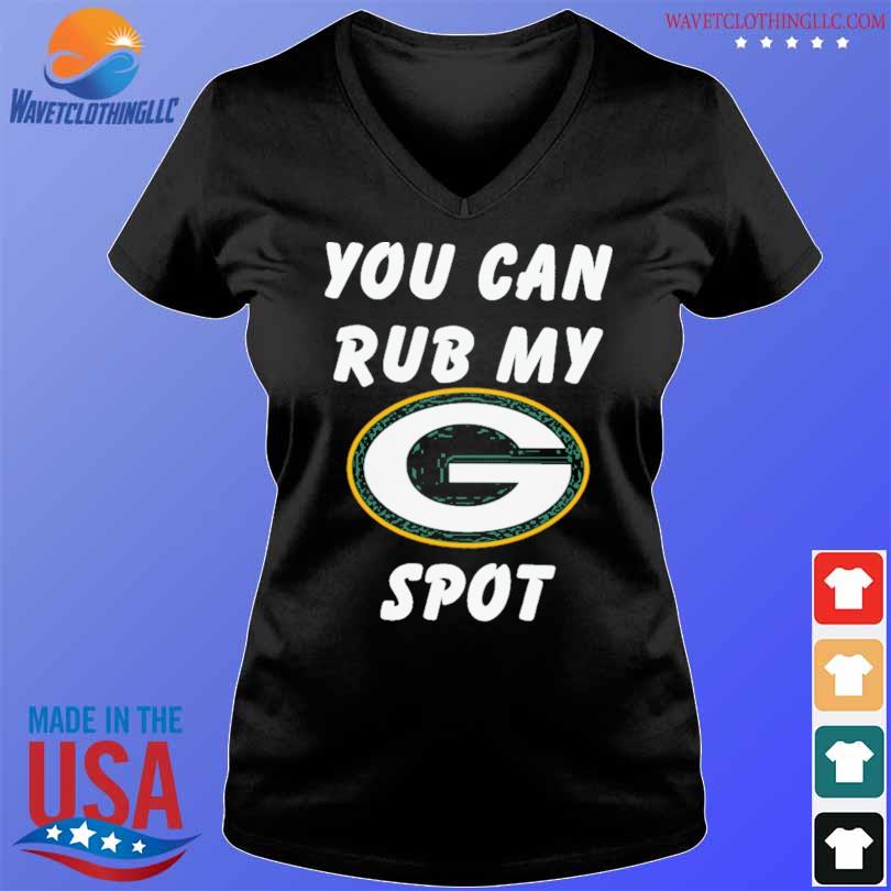 You Can Rub My Green Bay Packers Spot T-shirt - Shibtee Clothing