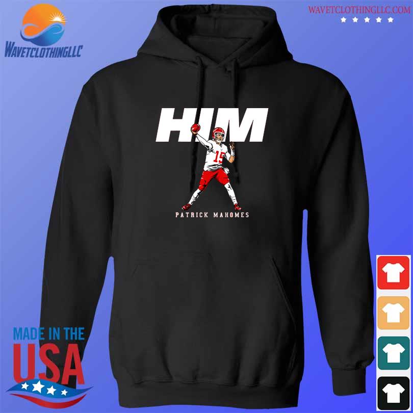 Patrick Mahomes him Kansas City Chiefs shirt, hoodie, sweater, long sleeve  and tank top