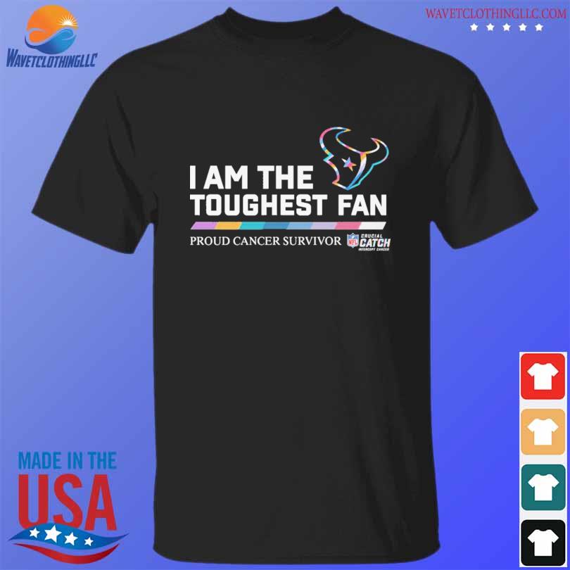 Houston Texans I am the toughest fan proud cancer survivor crucial catch  intercept cancer shirt, hoodie, sweater, long sleeve and tank top