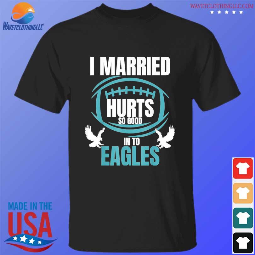 i married into this eagles t shirt