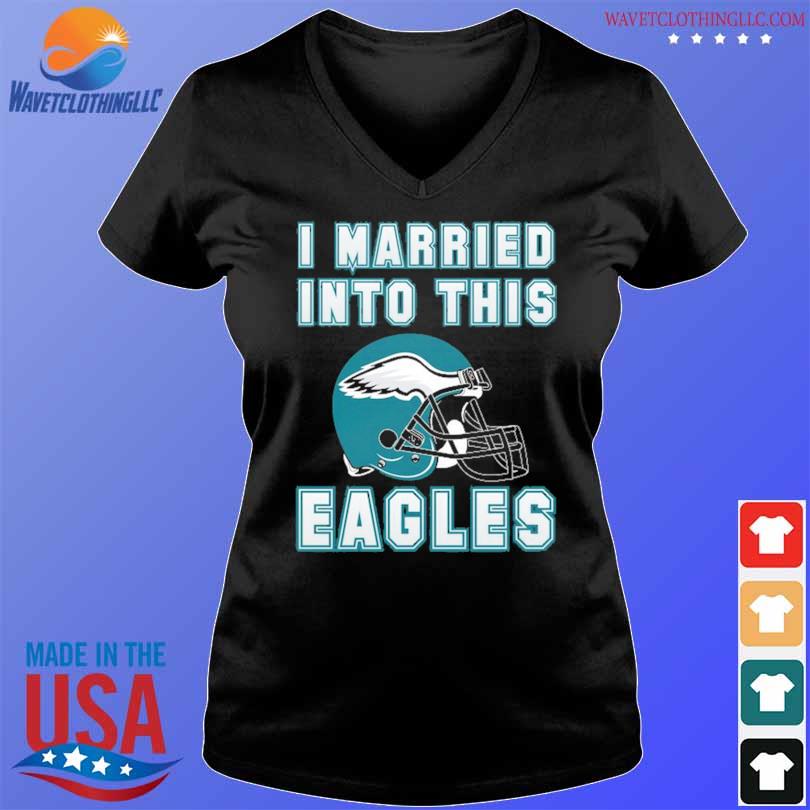 Eagles Shirt I Married Into This Football Helmet Philadelphia