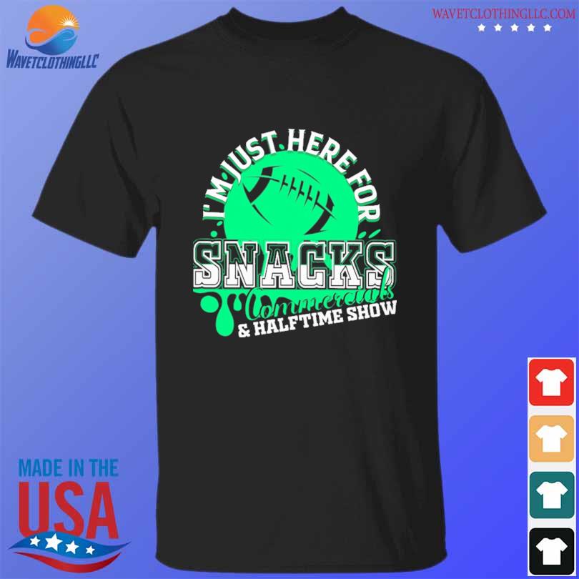 Buy Super Bowl Sunday I'm Just Here For The Snacks Commercials The Halftime  Show Shirt For Free Shipping CUSTOMXMAS LTD