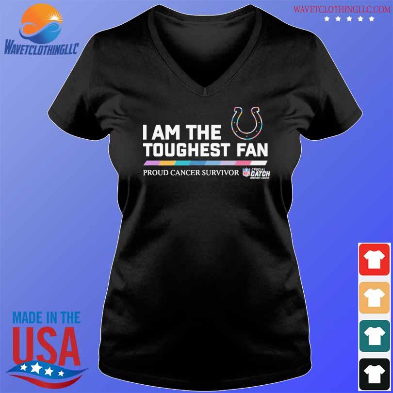 Indianapolis Colts I am the toughest fan proud cancer survivor crucial  catch intercept cancer shirt, hoodie, longsleeve tee, sweater