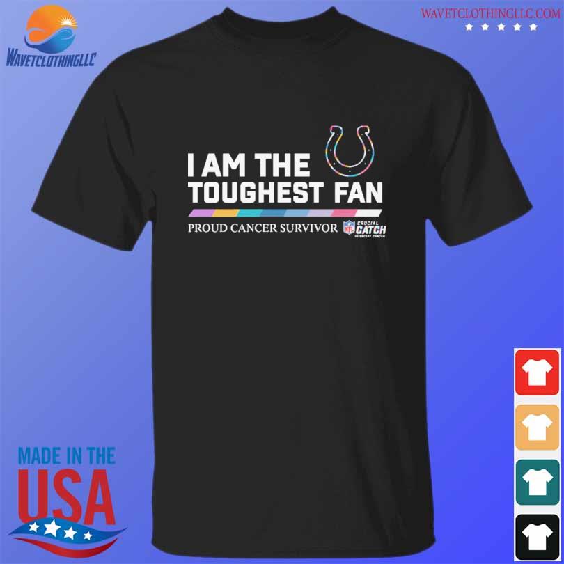 Indianapolis Colts I am the toughest fan proud cancer survivor crucial catch  intercept cancer shirt, hoodie, sweater, long sleeve and tank top