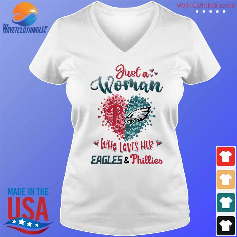 Just a women who love her Philadelphia Eagles and Phillies shirt, hoodie,  sweater, long sleeve and tank top