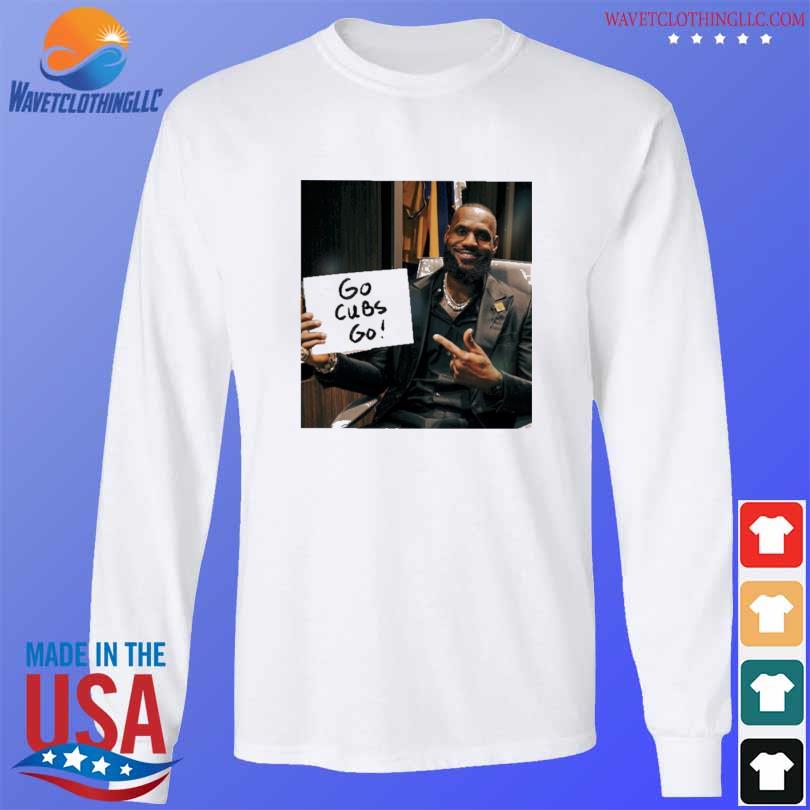 Lebron go cubs go shirt, hoodie, sweater, long sleeve and tank top