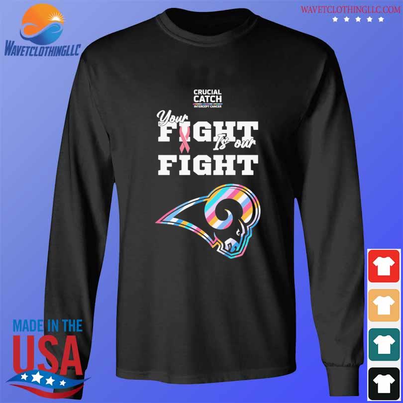 Los Angeles Rams NFL Crucial Catch Intercept Cancer Your Fight is our Fight  shirt, hoodie, sweater, long sleeve and tank top