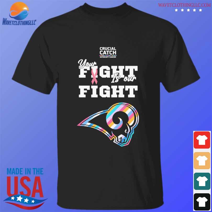 Los Angeles Rams NFL Crucial Catch Intercept Cancer Your Fight is our Fight  shirt, hoodie, sweater, long sleeve and tank top