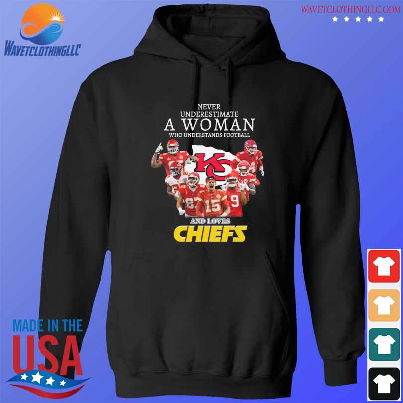 Never Underestimate A Woman Who Understand Football And Loves Chiefs T Shirt,  hoodie, sweater, long sleeve and tank top