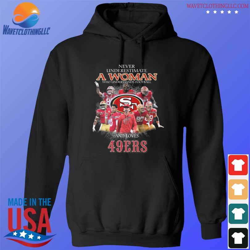 Never underestimate a woman who understands football and loves san francisco 49ers signatures 2023 s hoodie den