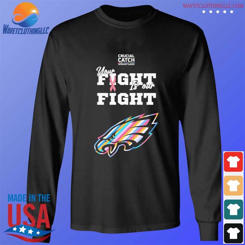 Philadelphia Eagles NFL Crucial Catch Intercept Cancer Your Fight is our  Fight shirt, hoodie, sweater, long sleeve and tank top