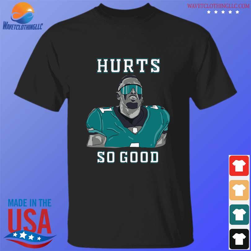 Philadelphia Eagles Jalen Hurts Hurts So Good T-Shirt