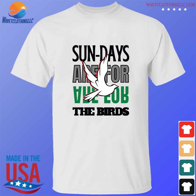 Funny sundays are for the birds Philadelphia Eagles shirt, hoodie, sweater,  long sleeve and tank top