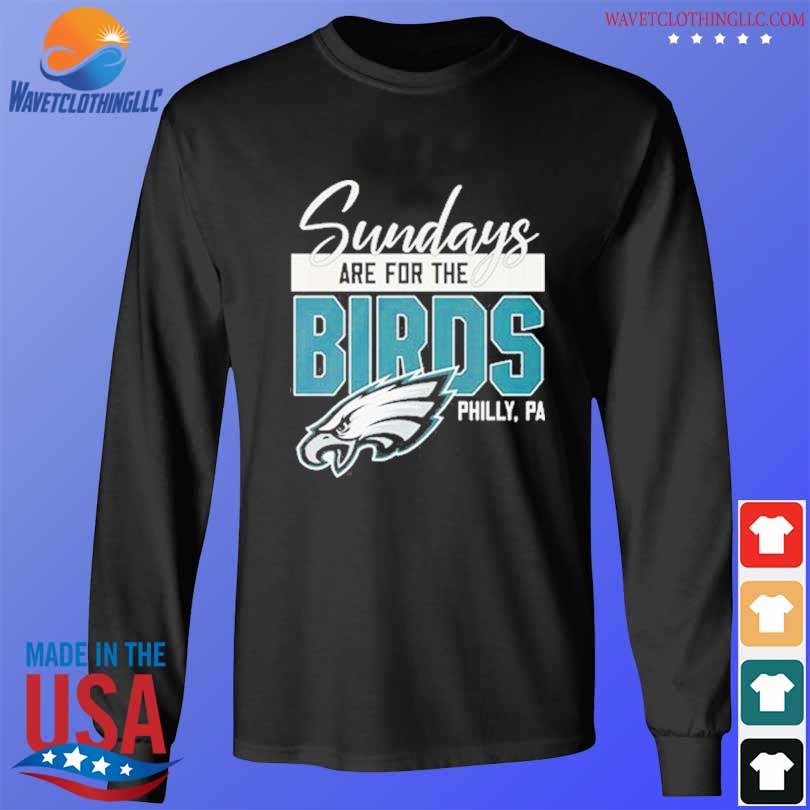 Philadelphia eagles sundays are for the birds philly shirt, hoodie,  sweater, long sleeve and tank top