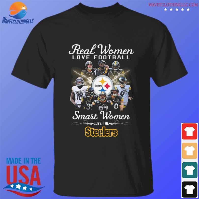 Real women love baseball smart women love the Pittsburgh steelers