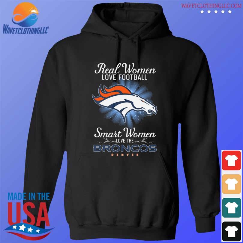 Real Women Love Football Smart Women Love The Denver Broncos Champions  Shirt, hoodie, longsleeve tee, sweater