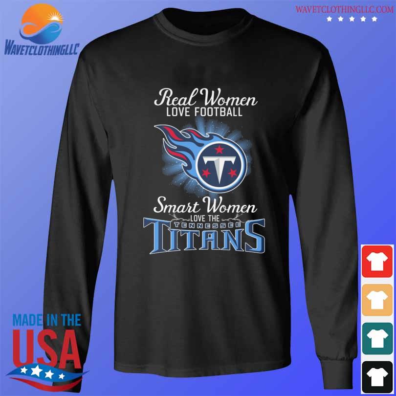 Real women love baseball smart women love the Tennessee Titans 2023 T-shirt,  hoodie, sweater, long sleeve and tank top