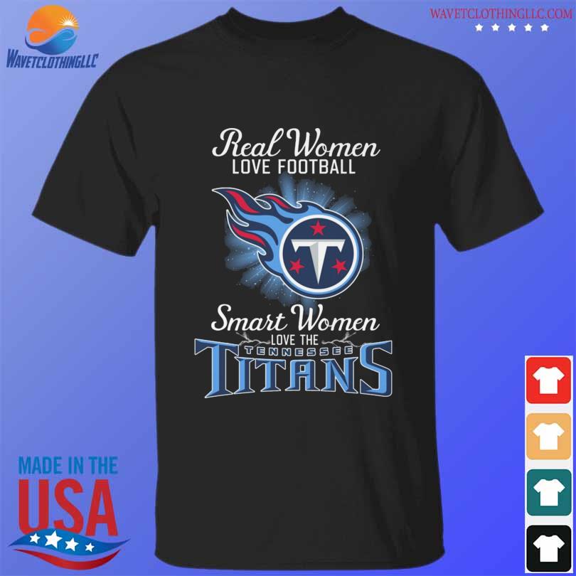 Real women love baseball smart women love the tennessee titans shirt,  hoodie, sweater, long sleeve and tank top