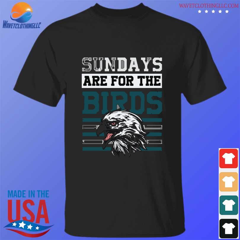 Philadelphia Eagles Womens Shirt, Sundays Are For The Birds Shirt, Gifts  For Eagles Fans - Happy Place for Music Lovers