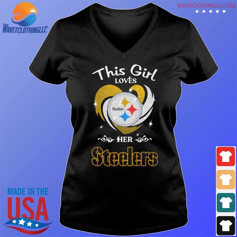 This girl loves her Pittsburgh Steelers shirt, hoodie, sweater, longsleeve  and V-neck T-shirt