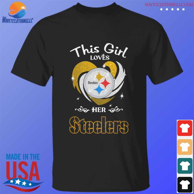 This girl loves her Pittsburgh Steelers shirt, hoodie, sweater, longsleeve  and V-neck T-shirt