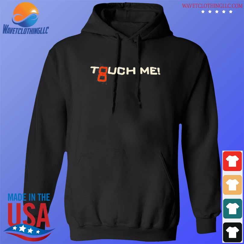 Touch me s hoodie den